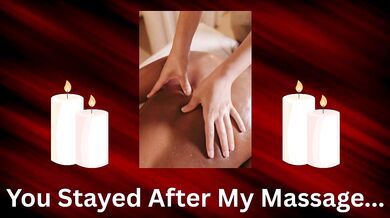 You Stayed After The Massage Dirty Talk Slow Burn Teasing Audio