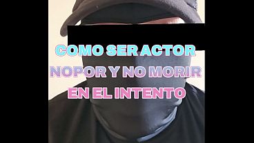 COMO SER ACTOR NOPOR Y NO MORIR EN EL INTENTO?? CAPITULO 01