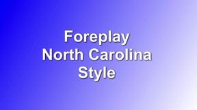 Foreplay North Carolina Style Featuring @WAccelronXXX