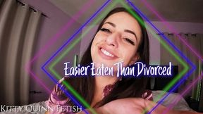 Easier Eaten Than Divorced