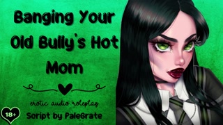 Banging Your Old Bully's Hot Mom [Slutty MILF]
