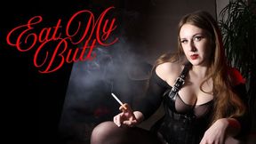 Eat My Butt (Smoking Fetish + Femdom)