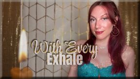 With Every Exhale - mesmerize | mind fuck | femdom