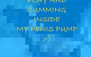 Cumming Inside My Penis Pump - Solo Male Masturbation