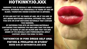 Hotkinkyjo in pink dress self anal fisting &amp_ prolapse in studio