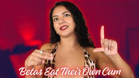 Betas Eat Their Own Cum
