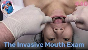 The Invasive Mouth Exam