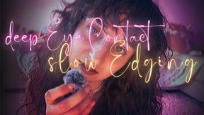 deep Eye Contact, slow Edging