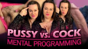 Pussy vs. Cock Mental Programming