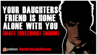 Your Daughters Friend Is Home Alone With You [M4F] [Breeding] [MDOM]