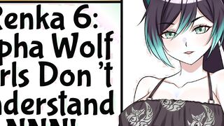 Renka 6: Alpha Wolf Girls Dont Understands No Nut November