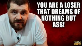 KingMarti You Are A Loser That Dreams Of Nothing But Ass! - Full HD 1080p