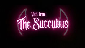 Visit from The Succubus