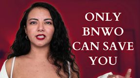 Only BNWO Can Save You