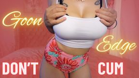 Goon, Edge, DON'T CUM