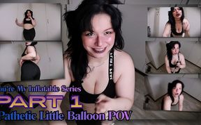 You're My Inflatable Series Part 1: Pathetic Little Balloon