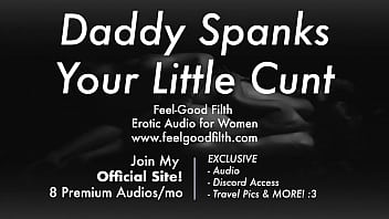 DDLG Role Play: Spanks His Bad Girl&#039_s Pussy (feelgoodfilth.com - Erotic Audio for Women)