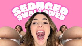 Seduced & Swallowed