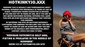 Redhead Hotkinkyjo self anal fisting &amp_ prolapse in the middle of nowhere