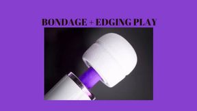 BONDAGE + EDGING PLAY - Bounded And Edged Erotic Play [FEMDOM] [Female Power Play] [Erotic Mind Fuck] [Bondage] [Restraint] [Bounded] [Edged] [Bondage Play] [Erotic] [BDSM] [BDSM Play]