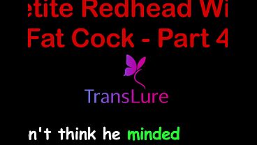 Petite Redhead With Fat Cock - Part 4. English Audio Sex Story