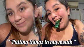 Putting things in my mouth