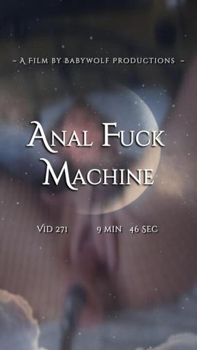 Vid271 – Anal Fuck Machine