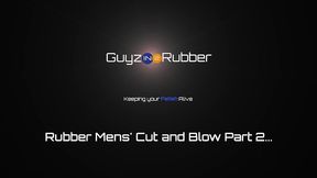 guyzin2rubber, cut and blow part 2