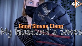 Good Slaves Clean My Husband's Shoes - 4K