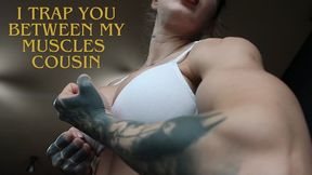 I TRAP MY STEP-COUSIN BETWEEN MY MUSCLES