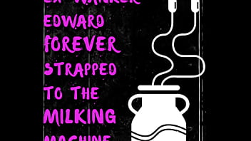 Ex-Wanker Edward Forever st to the milking machine