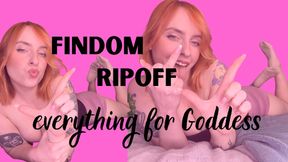 FINDOM RIPOFF - EVERYTHING FOR GODDESS