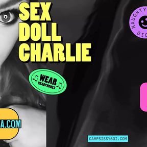 Camp Sissy Boi Presents Sex Doll Charlie