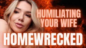 Homewrecked by Humiliating her Wife