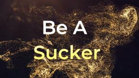 Be A Sucker