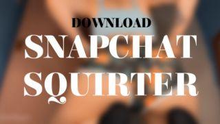 SNAPCHAT SQUIRTER
