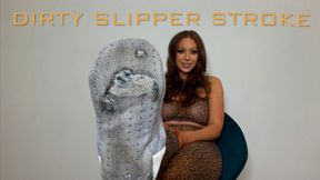 Dirty Slipper Stroke