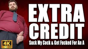 KingMarti: Extra Credit: Suck Cock And Get Fucked For An A 4k UHD