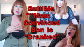 Gullible Stepmom Convinced Stepson Is Cranked