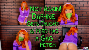 Daphnes Caught and Fred has a Gag Fetish