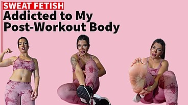 Addicted to My Post-Workout Body