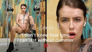 Eden Ivy – 'I don't know how long I can last without coming'