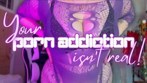 YOUR PORN ADDICTION IS FAKE! [Gooning, Humiliation, Addict, JOI]