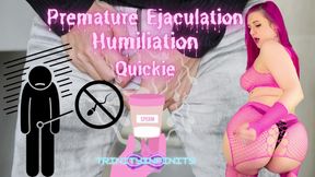 Premature Ejaculation Humiliation Quickie