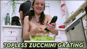 Topless Zucchini Grating