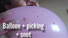 Balloon + picking + snot