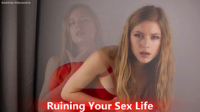Ruining your Sex Life