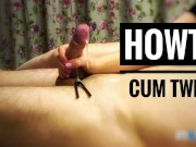 How to make him cum twice?