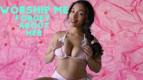 Worship me forget about her
