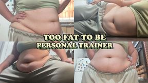 Too Fat To Be Personal Trainer